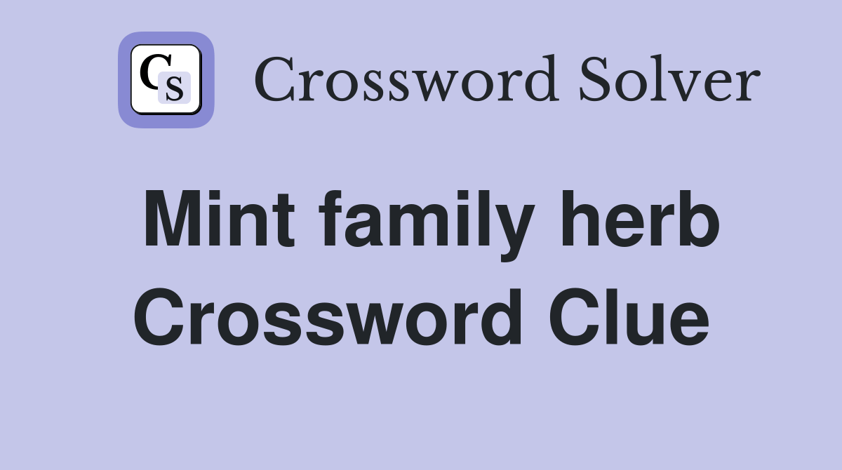 Mint family herb Crossword Clue Answers Crossword Solver